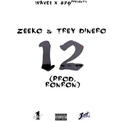 Zeeko - 12 Feat. Trey Dinero [Prod. Ron - Ron]