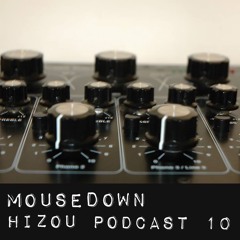 Hizou Podcast 10 #  MouseDown