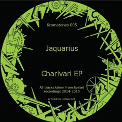 Kromatones 005: Jaquarius - Charivari EP