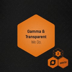 Gamma & Transparent - We Do