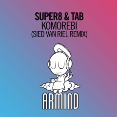 Super 8 & Tab - Komorebi (Sied Van Riel Remix) Out Now
