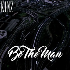Kinz - Be The Man (Prod. Meeza)