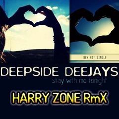 DEEPSIDE DEEJAYS - STAY WITH ME TONIGHT =HARRY ZONE RmX=