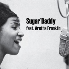 Sugar'Daddy feat. Aretha Franklin