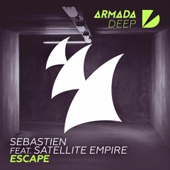 Sebastien Feat. Satellite Empire - Escape [OUT NOW]