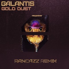 Galantis - Gold Dust (Rancazz Remix)