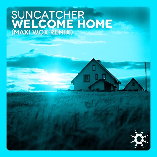 Suncatcher - Welcome Home (Maxi Wox Remix)