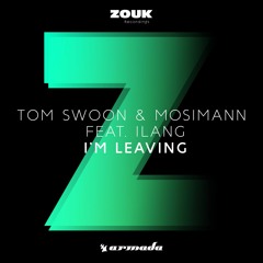 Tom Swoon & Mosimann Feat. Ilang - I'm Leaving [OUT NOW]