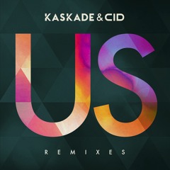 Kaskade & CID - Us (Delta Heavy Remix)