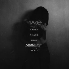 Mako - Smoke Filled Room (Kevin Easy Remix) [BUY = FREE DL]