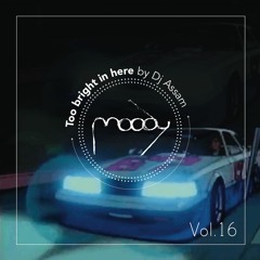 Radio Moody 16 - Too Bright in Here compiled by DJ Assam