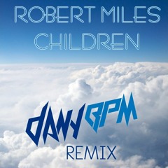 Robert Miles - Children (Dany BPM Hard Trap Remix)