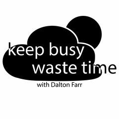 Keep Busy Waste Time ep. 14 w/ Jessica Newby