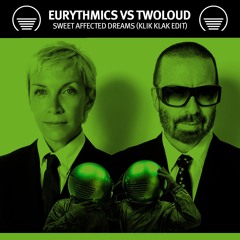 Eurthymics Vs Twoloud - Sweet Affected Dreams (Klik Klak Edit)| Free download = Buy
