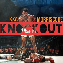 KXA X MorrisCode Ft. Ship Wrek - Knockout