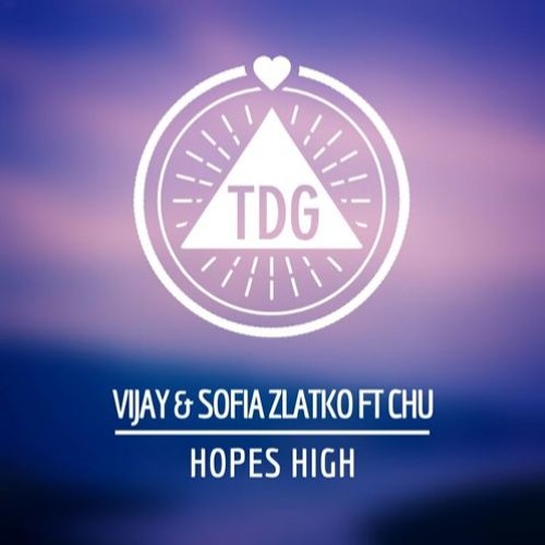 Vijay & Sofia Zlatko Ft. Chu - Hopes High