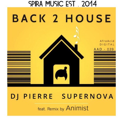 DJ Pierre & Supernova - Back 2 House (Animist Remix) [Free Download]