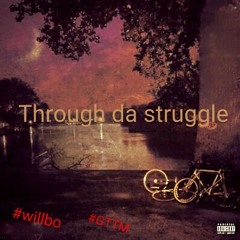 Through da struggle (willbo)