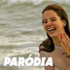 Lana Del Rey - High By The Beach (Paródia)