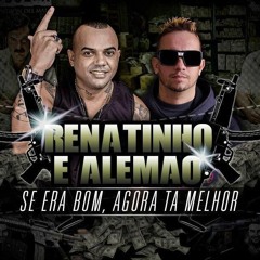 Renatinho & Alemão - Se Era Bom, Agora Ta Melhor (Dj Andinho e Studio AltoRec)