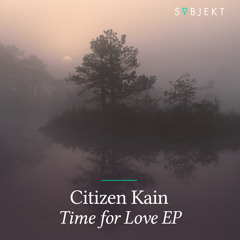 Citizen Kain - Time For Love (Extended Mix)