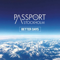 PASSPORT TO STOCKHOLM - BETTER DAYS