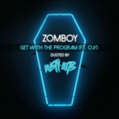 Zomboy - Get With The Program (ft. O.V) (DUSTED by Dusty Bits)