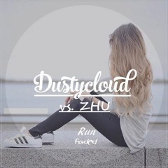 Dustycloud vs. ZHU - Run Faded (TECZ Mashup)