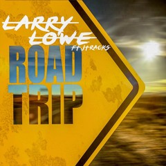 Larry Lowe - Road Trip ft. Jtracks