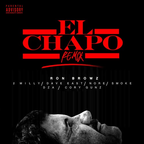 Ron Browz - El Chapo (Remix)Feat Dave East,Nore,2 Milly,Smoke Dza,Cory Gunz Clean  Mastered