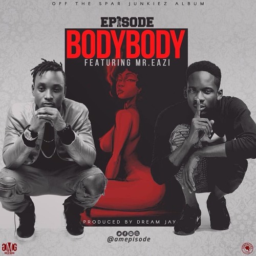 Epixode_ft_Mr Eazi Body Body_Produced By Dream Jay