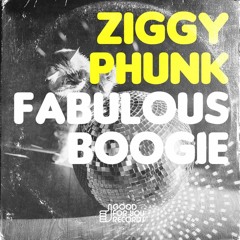 Ziggy Phunk - Fabulous Boogie  [GOOD FOR YOU RECORDS]