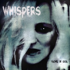 WHISPERS - by Rachel de Cock