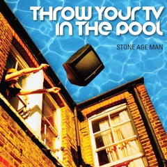 Throw Your TV In The Pool