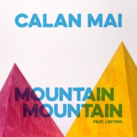 Calan Mai - Mountain Mountain (Ft. Linying)