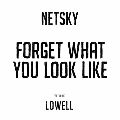 Forget What You Look Like Feat. Lowell