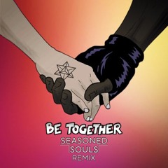 Major Lazer - Be Together ft. Wild Belle (Seasoned Souls Remix)