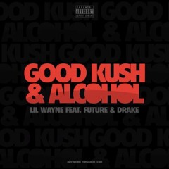 Good Kush And Alcohol ft. ChubTheProducer