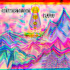 Dreamers Delight - Pluto [Premiere]