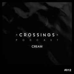 Cream | Crossings Podcast #012