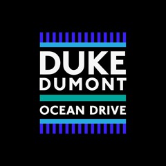 Duke Dumont - Ocean Drive (Joshy B & Tone Deaf Remix) Sample