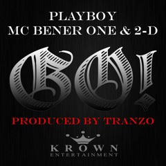 Playboy, MC Bener One & 2-D - GO! (Prod By TRANZO)