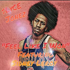 "Feel Like I Won" Slyce Jonez Feat. Sidney Leroy engineering by cho 1