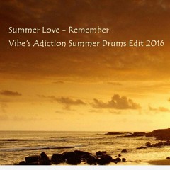 Summer Love - Remember (Vibe's Addiction Summer Drums 2016 Edit) Preview [PM TO FULL LOAD]