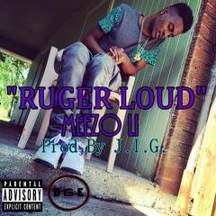 Meezo Li-Ruger Loud Prod.By J.I.G.