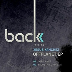 Xesus Xanchez - Offplanet(Original Mix)[Back Records]
