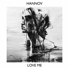 Hannov - Love Me (Original Mix)