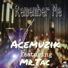 Remember me (Ft. Mr. Tac)