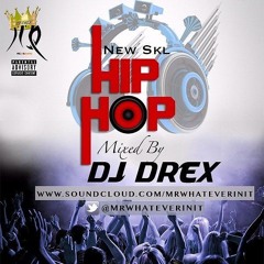 New Skl Hip Hop By DJ Drex (@MrWhateverInit)