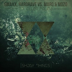 GMAXX & Hardrave VS. Maro & Mozo- Shady Things (Ft.Ellen Paulina)